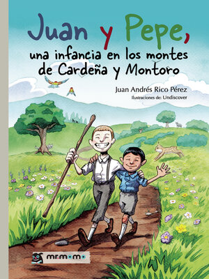 cover image of Juan y Pepe, una infancia en los montes de Cardeña y Montoro